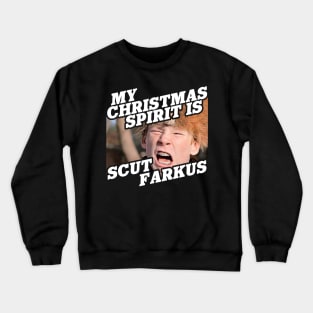 My Christmas Spirit is Scut Farkus Crewneck Sweatshirt